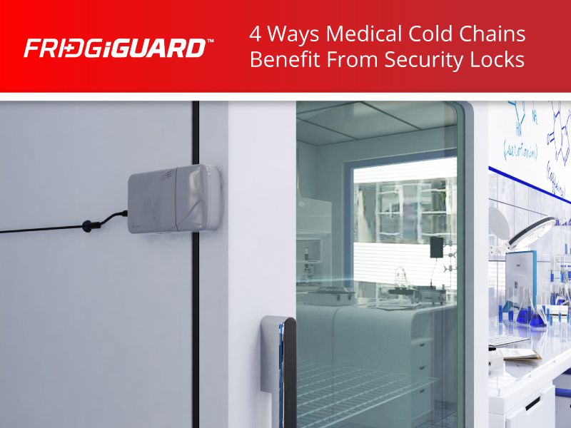 4 Ways Medical Cold Chains Benefit From Security Locks